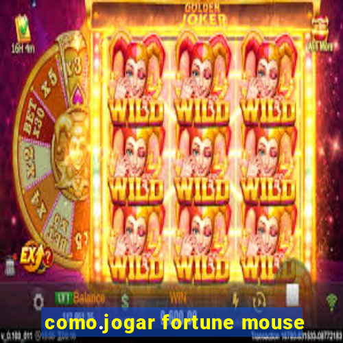 como.jogar fortune mouse